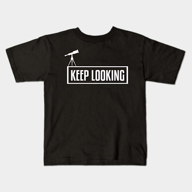 Keep Looking Telescope Astronomy Kids T-Shirt by Mellowdellow